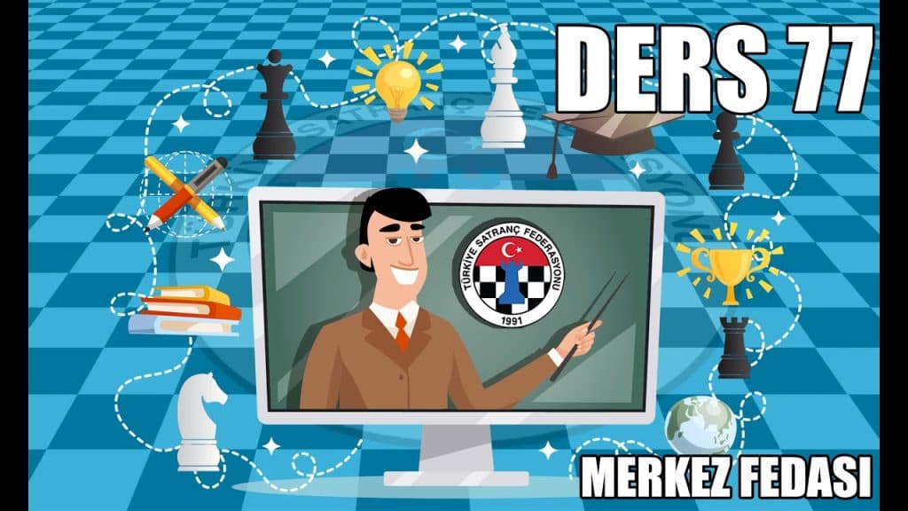 TSF Satranç Eğitimleri Ders 77 – Merkez Fedası
