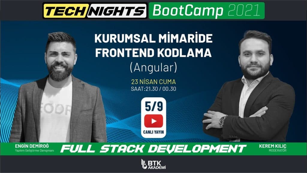 BTK Akademi – BootCamp | 23 Nisan 2021 | Bölüm 5 | KURUMSAL MİMARİDE FRONTEND KODLAMA (Angular)