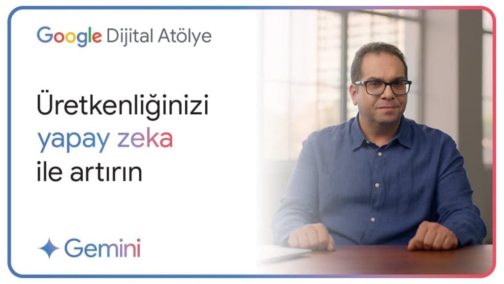 Google Türkiye – Üretkenliğinizi Yapay Zeka ile Artırın