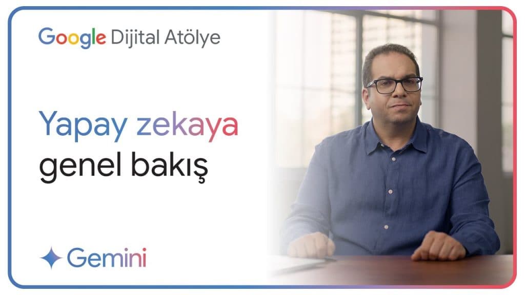 Google Türkiye – Yapay Zekaya Genel Bakış