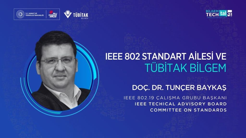 TÜBİTAK BİLGEM – IEEE 802 Standart Ailesi ve TÜBİTAK BİLGEM | Teknoloji Konuşmaları