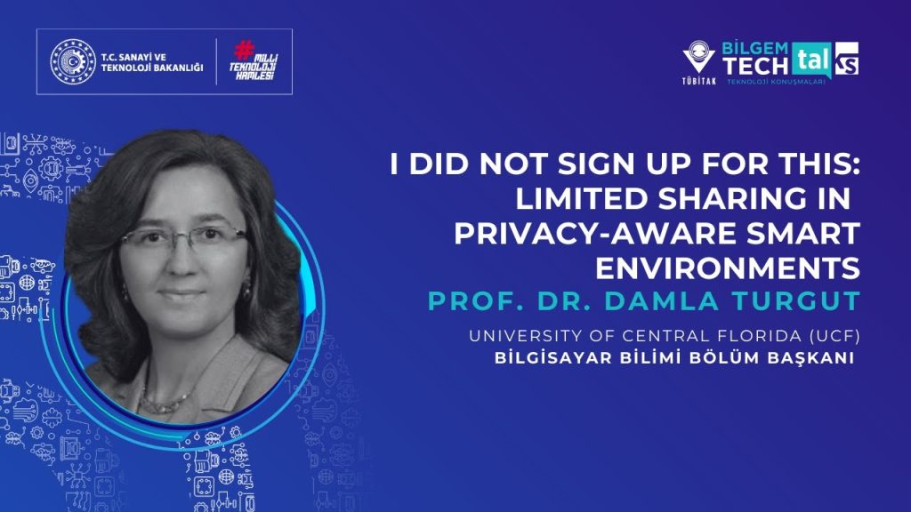 TÜBİTAK BİLGEM – Limited Sharing in Privacy-Aware Smart Environments | BİLGEM TechTalks Teknoloji Konuşmaları