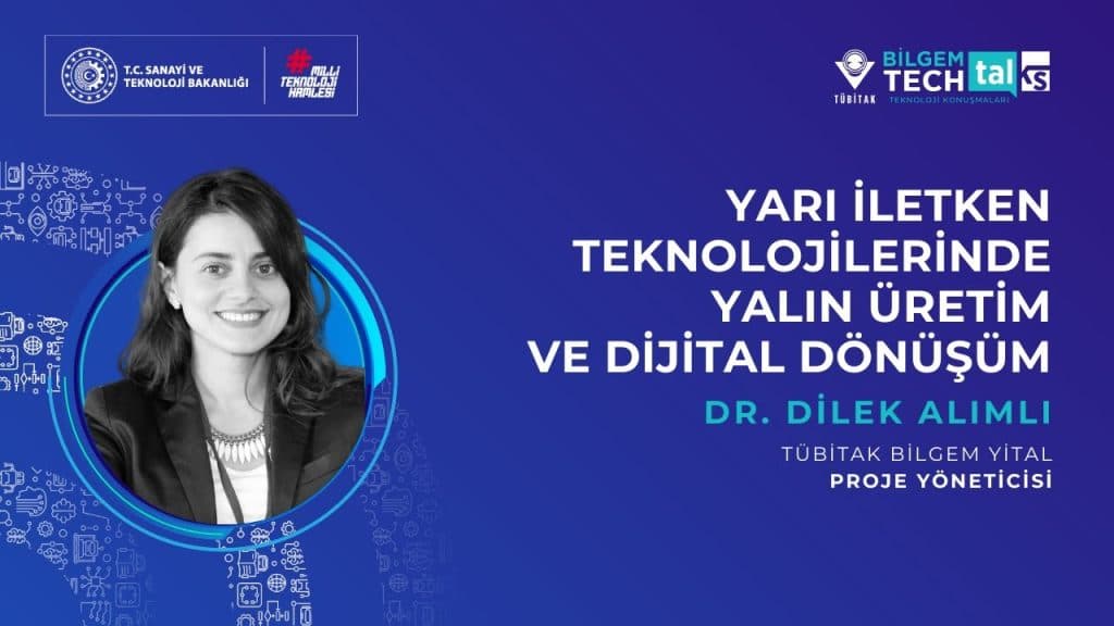 TÜBİTAK BİLGEM – Yarı İletken Teknolojilerinde Yalın Üretim Dijital Dönüşüm | BİLGEM TechTalks Teknoloji Konuşmaları