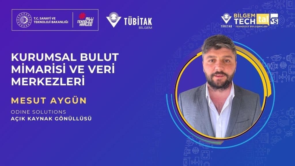 TÜBİTAK BİLGEM – “Kurumsal Bulut Mimarisi ve Veri Merkezleri” | BİLGEM TechTalks Teknoloji Buluşmaları