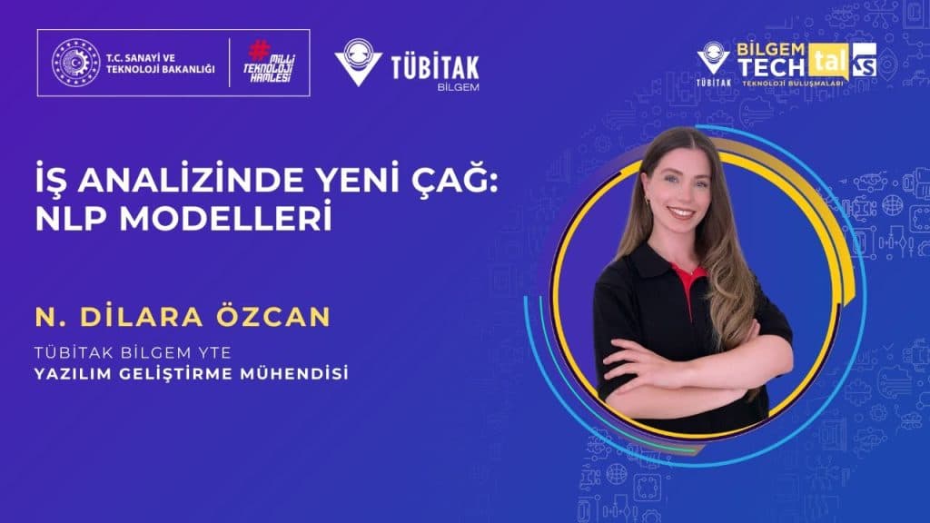 TÜBİTAK BİLGEM – “İş Analizinde Yeni Çağ: NLP Modelleri” | BİLGEM TechTalks Teknoloji Buluşmaları