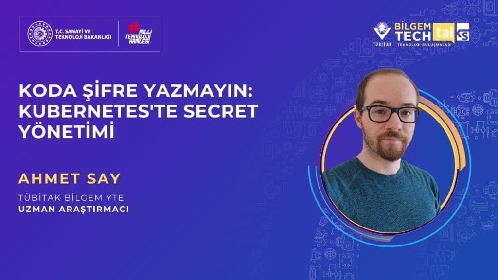 TÜBİTAK BİLGEM – Koda Şifre Yazmayın: Kubernetes’te Secret Yönetimi