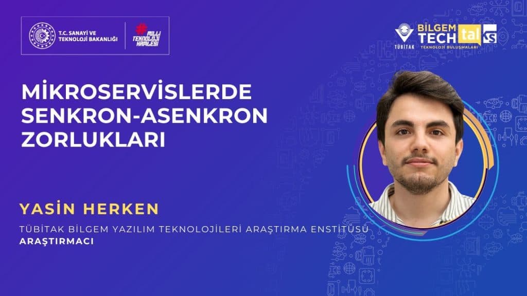 TÜBİTAK BİLGEM – Mikroservislerde Senkron ve Asenkron Zorlukları | BİLGEM Teknoloji Buluşmaları