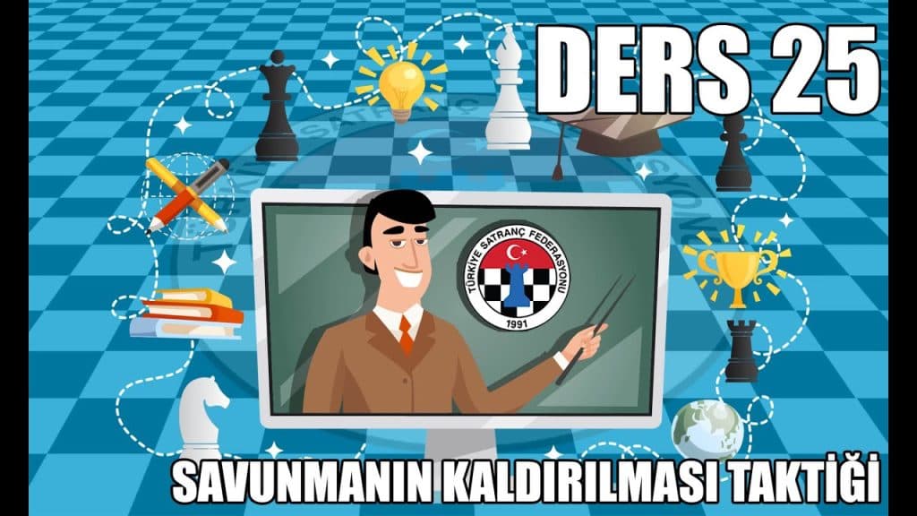 TSF Satranç Eğitimleri Ders 25 – Savunmanın Kaldırılması Taktiği